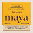 Maya ENAMEL+ Daily Remineralizing Gum, Cinnamon, 18 pieces